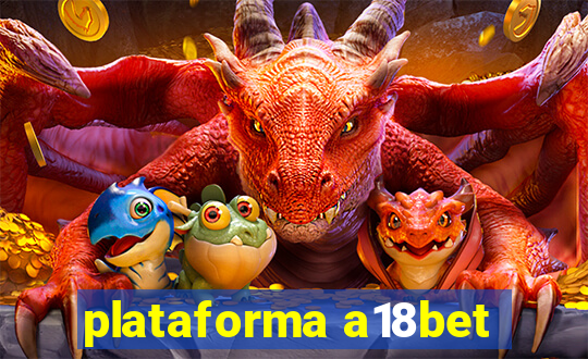 plataforma a18bet